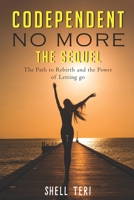 Codependent no More The Sequel: The Path to Rebirth and the Power of Letting go 1801144745 Book Cover