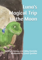 Luna's Magical Trip to the Moon B08D4SRXNM Book Cover