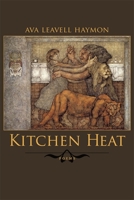 Kitchen Heat: Poems 0807131725 Book Cover