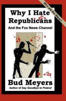 Why I Hate Republicans: And the Fox News Channel 1466220554 Book Cover
