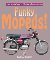 Funky Mopeds!: The 1970s Sports Moped phenomenon 184584078X Book Cover