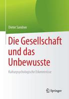 Die Gesellschaft Und Das Unbewusste: Kulturpsychologische Erkenntnisse 3662543699 Book Cover