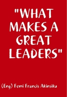 "What Makes a Great Leaders" 1304844315 Book Cover
