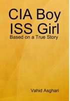 CIA Boy ISS Girl: Based on a True Story 1329557441 Book Cover