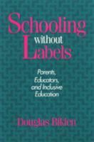 Schooling without Labels: Parents, Educators, and Inclusive Education (Health, Society, & Policy) 0877228760 Book Cover