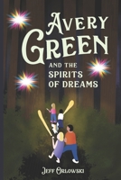 Avery Green And The Spirits Of Dreams: A Brave Girl Takes On An Evil Queen B09Q1YF8CL Book Cover