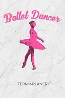 TERMINPLANER: Ballerina Kalender Ballett Unterricht Terminkalender - Balletttanz Wochenplaner Balletttänzerin Wochenplanung Ballett Taschenkalender Tanz To-Do Liste Termine (German Edition) 167269695X Book Cover