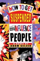 How to Get Suspended and Influence People 0385733690 Book Cover