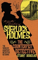 The Further Adventures of Sherlock Holmes - The Counterfeit Detective 1783299258 Book Cover
