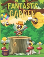 Fantastic gardens Coloring Book: Garden Lover & Flowers, Animals, Green nature Relaxation book B08SB4ZZ9L Book Cover