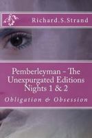 Pemberleyman - The Unexpurgated Editions - Nights 1 & 2: Obligation & Obsession 1544930313 Book Cover