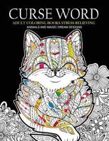 Curse Word Adults Coloring Books: Animals and Magic Dream Design (Swearing Coloring Books) 1542719003 Book Cover
