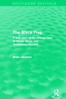 The Black Flag: A Look Back at the Strange Case of Nicola Sacco and Bartolomeo Vanzetti 0415838444 Book Cover