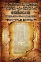 El Talmud y la Sabidur�a Rab�nica a la Luz de las Ense�anzas de Yesh�a Hamashiaj, Jes�s el Cristo: Tomo I: Tratado de Shabbath 1466276509 Book Cover