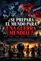 ¿SE PREPARA EL MUNDO PARA UNA GUERRA MUNDIAL?: ¿ESTAMOS ANTE UNA CARRERA ARMAMENTISTICA...O ANTE LOS PREPARATIVOS DE UN CONFLICTO GLOBAL? (HAZLO FACIL , GEOPOLITICA) (Spanish Edition) B0HHRNPG5B Book Cover