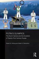 Putin's Olympics : the Sochi games and the evolution of twenty-first century Russia 0415823722 Book Cover