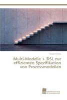Multi-Modelle + DSL zur effizienten Spezifikation von Prozessmodellen 3838136527 Book Cover