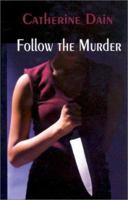 Follow the Murder: A Faith Cassidy Mystery (Five Star First Edition Mystery Series) 0373264682 Book Cover