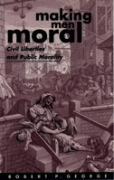 Making Men Moral: Civil Liberties and Public Morality (Clarendon Paperbacks) 0198260245 Book Cover