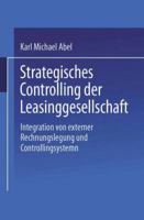 Strategisches Controlling Der Leasinggesellschaft: Integration Von Externer Rechnungslegung Und Controllingsystem 3824466643 Book Cover