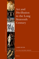 Art and Dis-Illusion in the Long Sixteenth Century 900450429X Book Cover