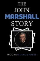 The John Marshall Story: The Life and Legacy of America's Greatest Chief Justice B0BW239ZWY Book Cover