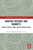 Shaping Nations and Markets: Identity Capital, Trade, and the Populist Rage 103238624X Book Cover