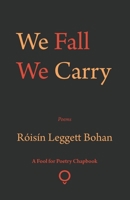 We Fall We Carry 1915573289 Book Cover