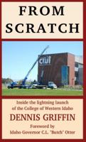 From Scratch: Inside the Lightning Launch of the College of Western Idaho 0945648111 Book Cover