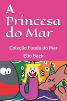 A Princesa do Mar: Coleção Fundo do Mar B08G9FL31Q Book Cover