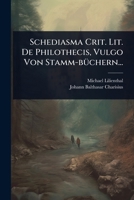 Schediasma Crit. Lit. De Philothecis, Vulgo Von Stamm-bÃ1/4chern... (Latin Edition) 1024854531 Book Cover