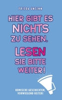 Hier gibt es nichts zu sehen. Lesen Sie bitte weiter!: Komische Geschichten, vorwiegend heiter! (German Edition) 3759729711 Book Cover