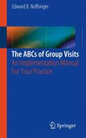 The ABCs of Group Visits: An Implementation Manual For Your Practice 1461435250 Book Cover