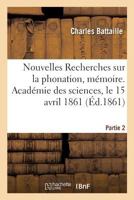 Nouvelles Recherches Sur La Phonation, Mémoire. Académie Des Sciences, Le 15 Avril 1861: de l'Enseignement Du Chant. Partie 2. de la Physiologie Appli 2019480050 Book Cover