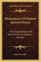 Masterpieces of Modern Spanish Drama: The Great Galeoto, the Duchess of San Quentin, Daniela; 1163099449 Book Cover