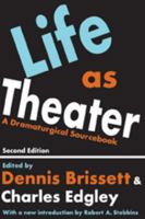 Life as Theatre: A Dramaturgical Sourcebook (Communication and Social Order) 0202308332 Book Cover