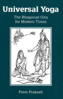 Universal Yoga: The Bhagavad Gita for Modern Times 0936663480 Book Cover