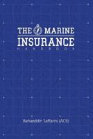 The Marine Insurance Handbook: An Exploration and In-Depth Study of Marine Insurance Law and Clauses 1533497338 Book Cover