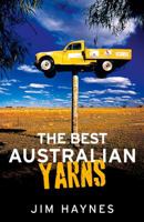 The Best Australian Yarns: And Other True Stories 1743316836 Book Cover