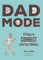 Dad Mode: 25 Ways to Connect, Reconnect, and Stay Connected to Your Children 1641709111 Book Cover