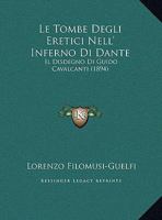 Le Tombe Degli Eretici Nell'inferno Di Dante: Il Disdegno Di Guido Cavalcanti (Classic Reprint) 1120396026 Book Cover