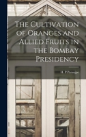 The Cultivation of Oranges and Allied Fruits in the Bombay Presidency 1018277161 Book Cover