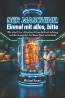 DER MASCHINE: Einmal mit alles, bitte: Wie eine KI zur ultimativen Döner-Gottheit aufstieg und den Hungertod der Menschheit verhinderte (Nicht von dieser Welt) (German Edition) B0GZ7H4LT8 Book Cover