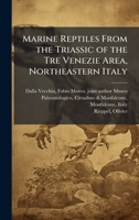 Marine Reptiles From the Triassic of the Tre Venezie Area, Northeastern Italy 1024175812 Book Cover