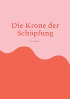 Die Krone der Sch?pfung 3755731177 Book Cover