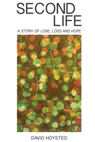 Second Life: A Story of Love, Loss and Hope 1925556883 Book Cover