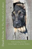 The Death of a Culture: Understanding the War: Animal Rights vs. Animal Welfare 1456403656 Book Cover