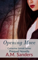Opening Move: Catherine Siddall Series Prequel 1099800765 Book Cover
