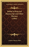 Ballad Of Rejected Manuscript And Other Rhymes 1164583840 Book Cover