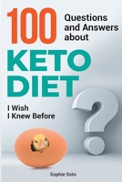 100 Questions and Answers about Keto Diet I Wish I Knew Before B091F5Q2YH Book Cover